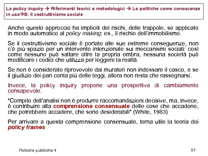 La policy inquiry Riferimenti teorici e metodologici Le politiche come conoscenze in uso B.