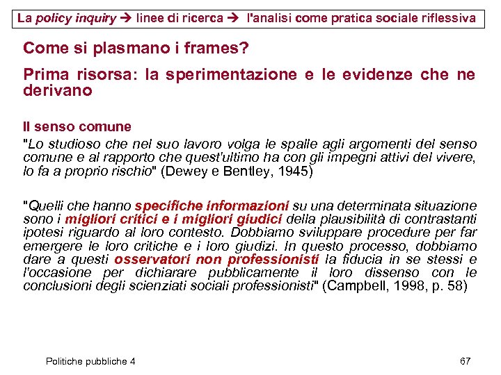 La policy inquiry linee di ricerca l'analisi come pratica sociale riflessiva Come si plasmano