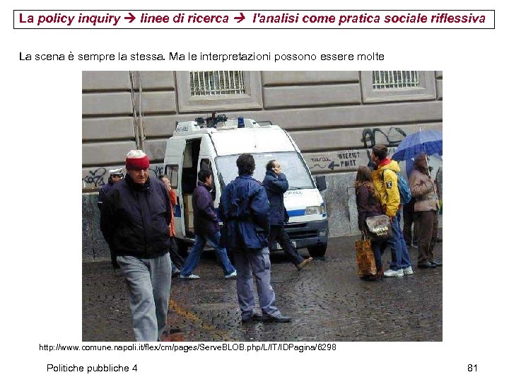 La policy inquiry linee di ricerca l'analisi come pratica sociale riflessiva La scena è