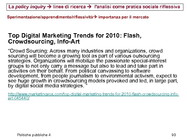 La policy inquiry linee di ricerca l'analisi come pratica sociale riflessiva Sperimentazione/apprendimento/riflessività importanza per