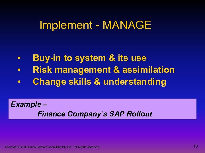 Implement - MANAGE • • • Buy-in to system & its use Risk management