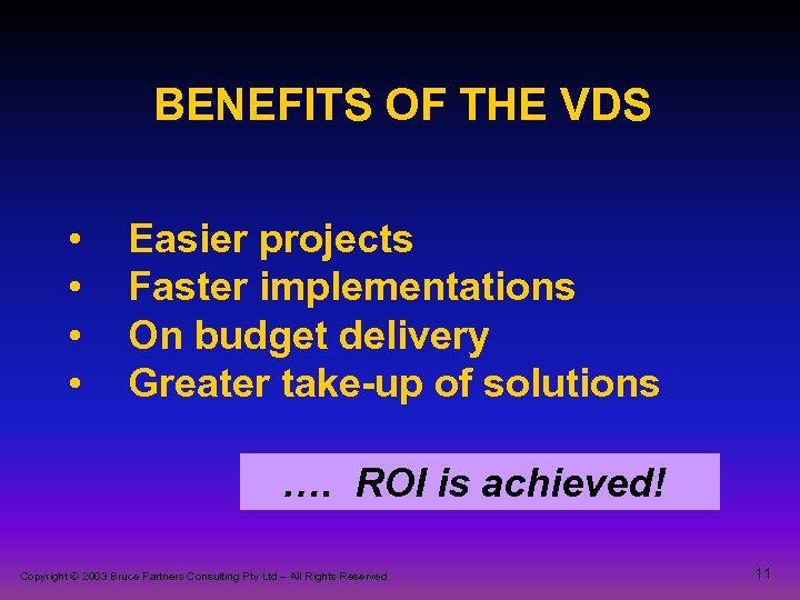 BENEFITS OF THE VDS • • Easier projects Faster implementations On budget delivery Greater