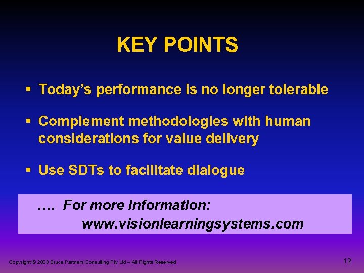 KEY POINTS § Today’s performance is no longer tolerable § Complement methodologies with human