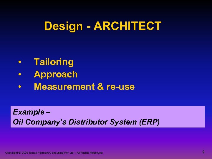 Design - ARCHITECT • • • Tailoring Approach Measurement & re-use Example – Oil