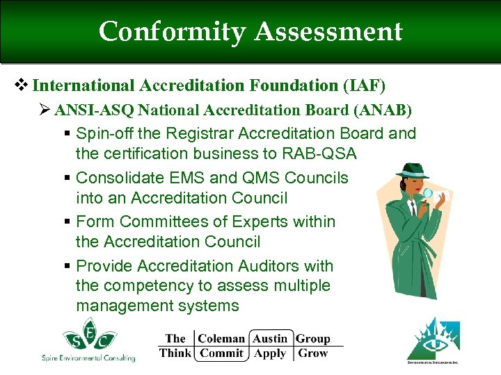 Conformity Assessment v International Accreditation Foundation (IAF) Ø ANSI-ASQ National Accreditation Board (ANAB) §