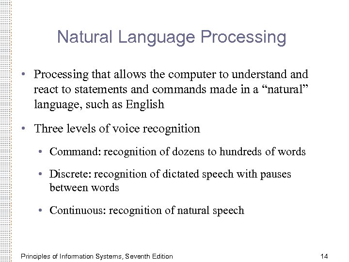 Natural Language Processing • Processing that allows the computer to understand react to statements