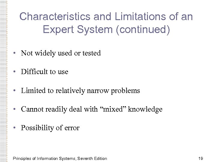 Characteristics and Limitations of an Expert System (continued) • Not widely used or tested