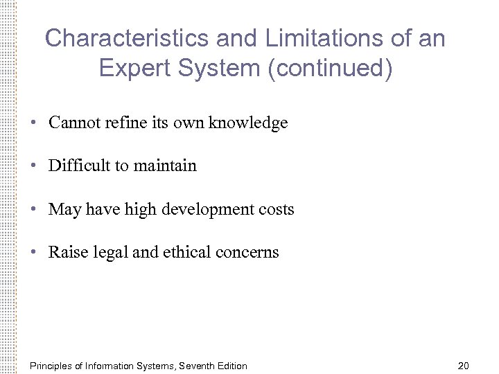 Characteristics and Limitations of an Expert System (continued) • Cannot refine its own knowledge