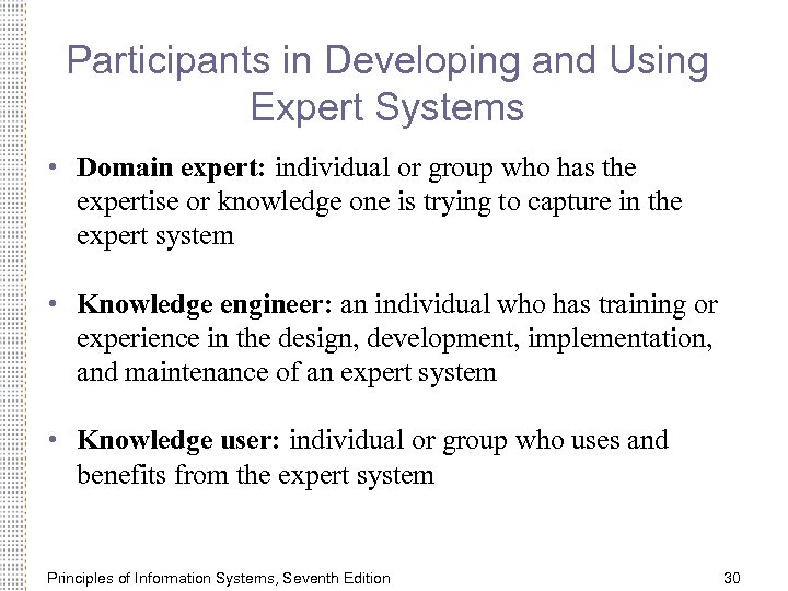 Participants in Developing and Using Expert Systems • Domain expert: individual or group who