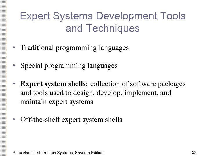 Expert Systems Development Tools and Techniques • Traditional programming languages • Special programming languages