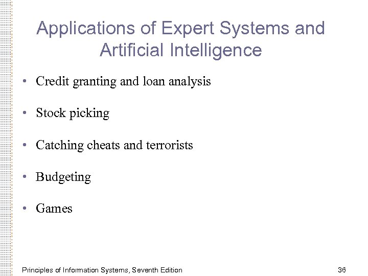 Applications of Expert Systems and Artificial Intelligence • Credit granting and loan analysis •