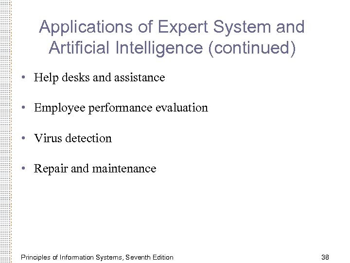 Applications of Expert System and Artificial Intelligence (continued) • Help desks and assistance •