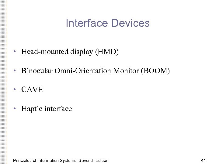 Interface Devices • Head-mounted display (HMD) • Binocular Omni-Orientation Monitor (BOOM) • CAVE •