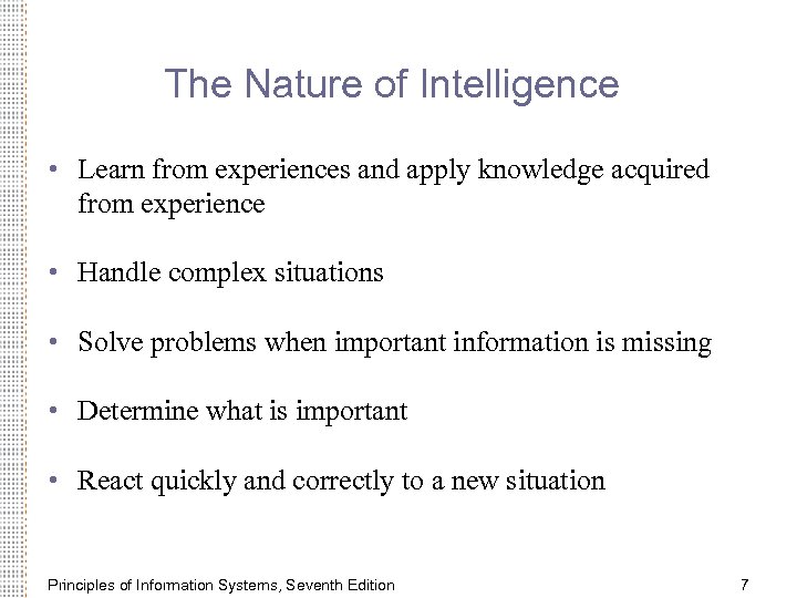 The Nature of Intelligence • Learn from experiences and apply knowledge acquired from experience