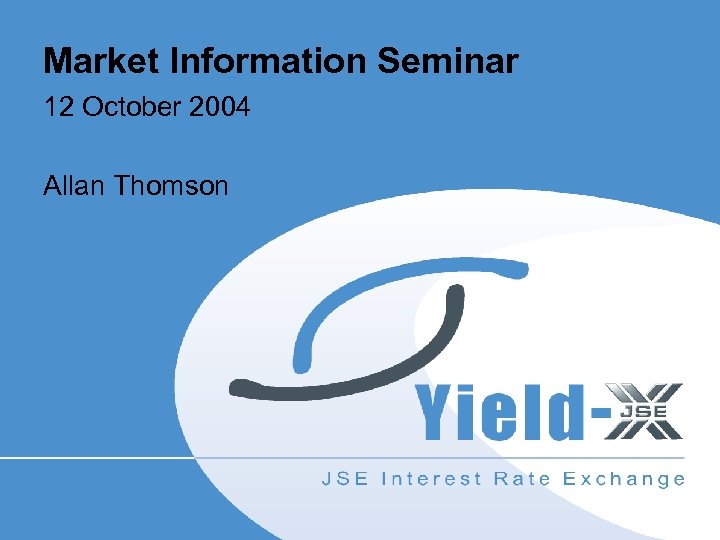 Market Information Seminar 12 October 2004 Allan Thomson 