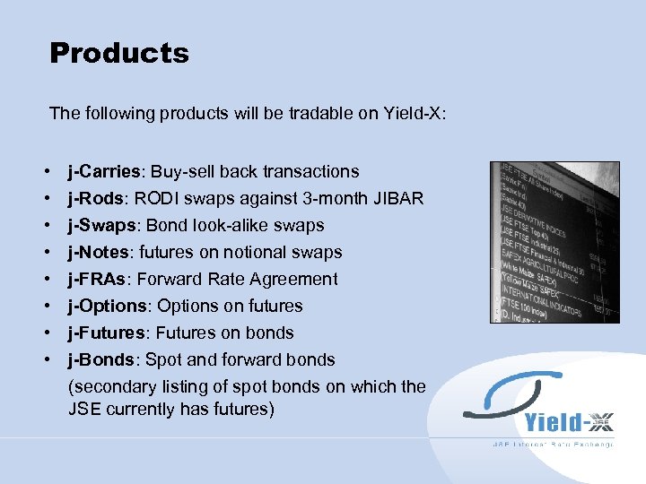 Products The following products will be tradable on Yield-X: • • j-Carries: Buy-sell back