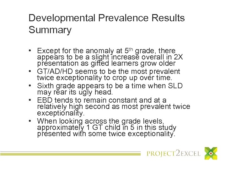 Developmental Prevalence Results Summary • Except for the anomaly at 5 th grade, there