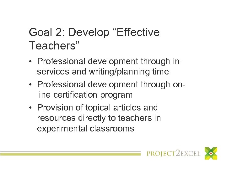 Goal 2: Develop “Effective Teachers” • Professional development through inservices and writing/planning time •