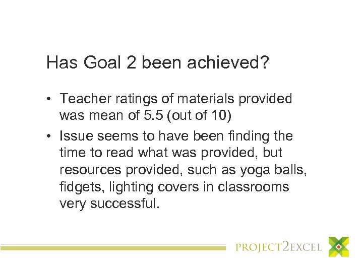 Has Goal 2 been achieved? • Teacher ratings of materials provided was mean of