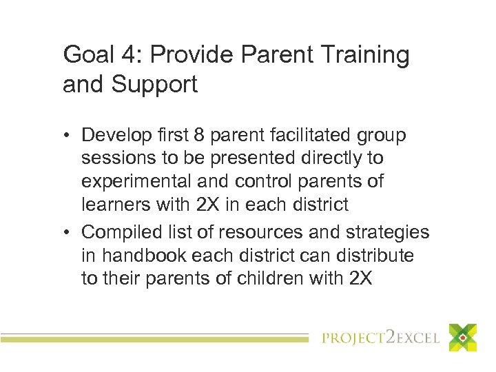 Goal 4: Provide Parent Training and Support • Develop first 8 parent facilitated group