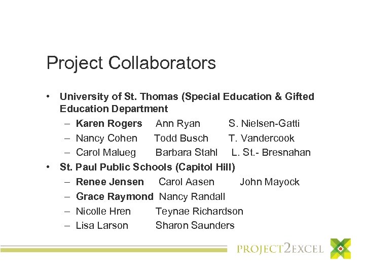 Project Collaborators • University of St. Thomas (Special Education & Gifted Education Department –