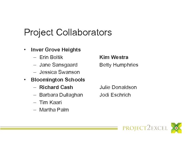 Project Collaborators • Inver Grove Heights – Erin Boltik – Jane Sansgaard – Jessica