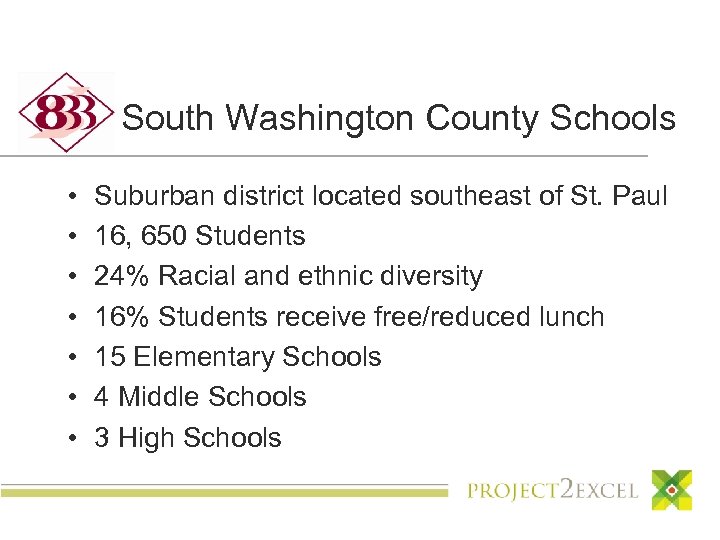 South Washington County Schools • • Suburban district located southeast of St. Paul 16,