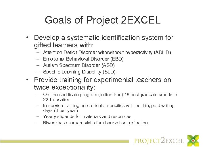 Goals of Project 2 EXCEL • Develop a systematic identification system for gifted learners