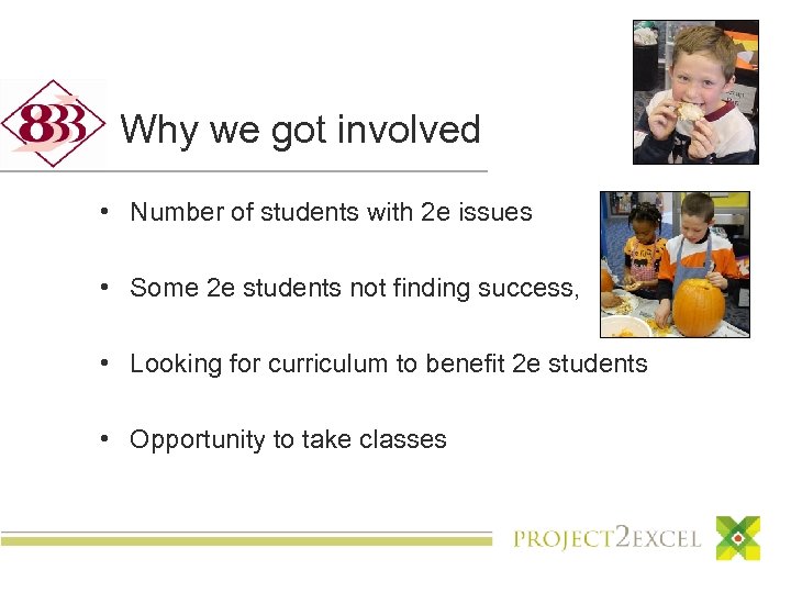 Why we got involved • Number of students with 2 e issues • Some