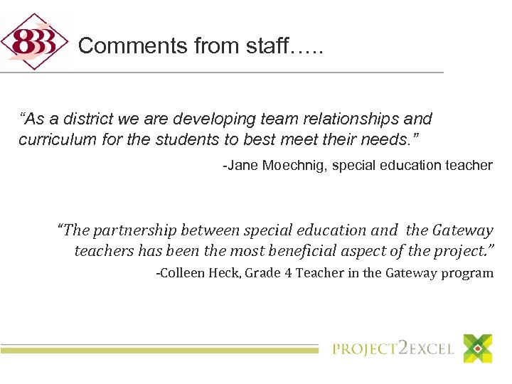 Comments from staff…. . “As a district we are developing team relationships and curriculum