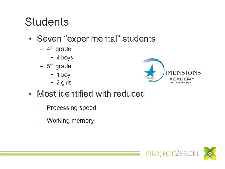 Students • Seven “experimental” students – 4 th grade • 4 boys – 5