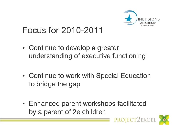 Focus for 2010 -2011 • Continue to develop a greater understanding of executive functioning