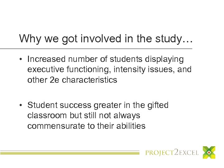 Why we got involved in the study… • Increased number of students displaying executive