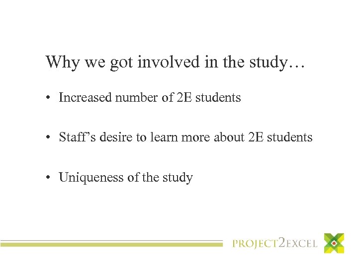 Why we got involved in the study… • Increased number of 2 E students