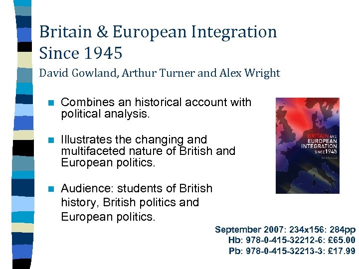 Britain & European Integration Since 1945 David Gowland, Arthur Turner and Alex Wright n