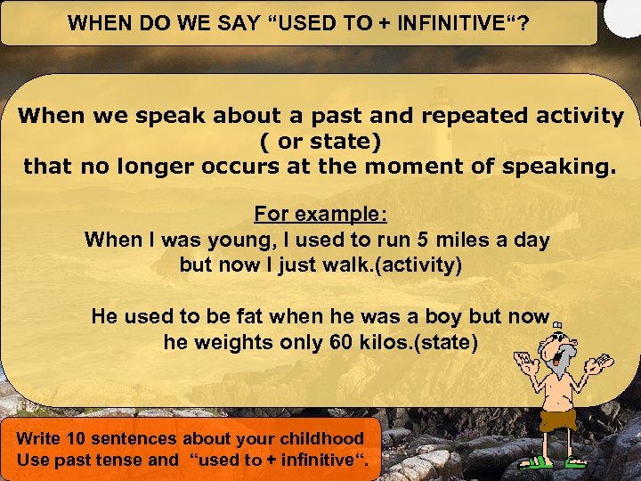 WHEN DO WE SAY “USED TO + INFINITIVE“? When we speak about a past