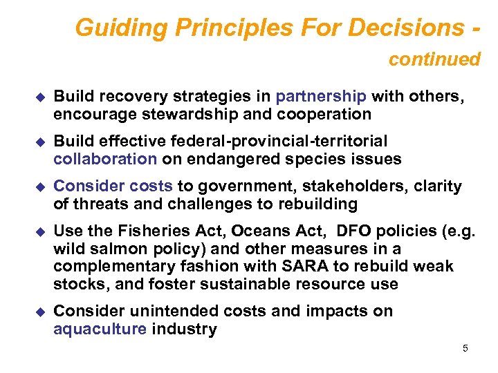 Guiding Principles For Decisions continued u Build recovery strategies in partnership with others, encourage