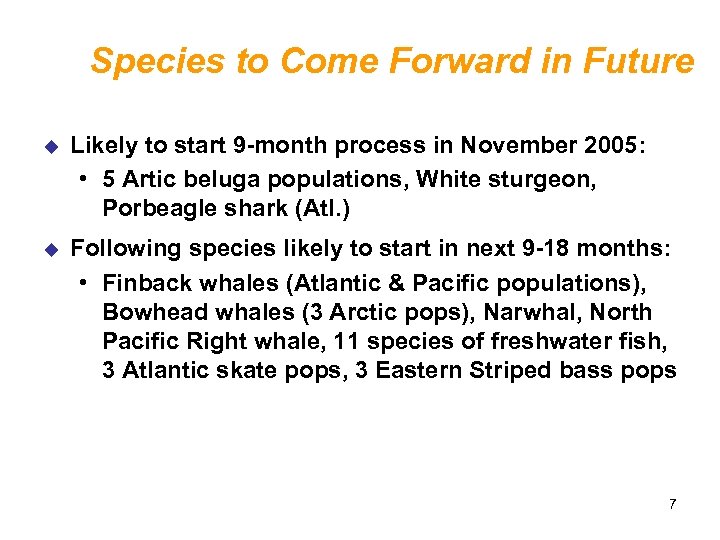 Species to Come Forward in Future u Likely to start 9 -month process in