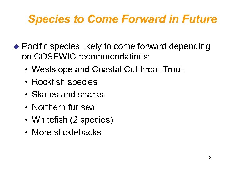 Species to Come Forward in Future u Pacific species likely to come forward depending