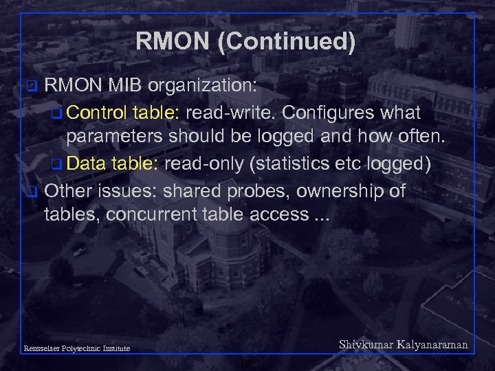 RMON (Continued) RMON MIB organization: q Control table: read-write. Configures what parameters should be
