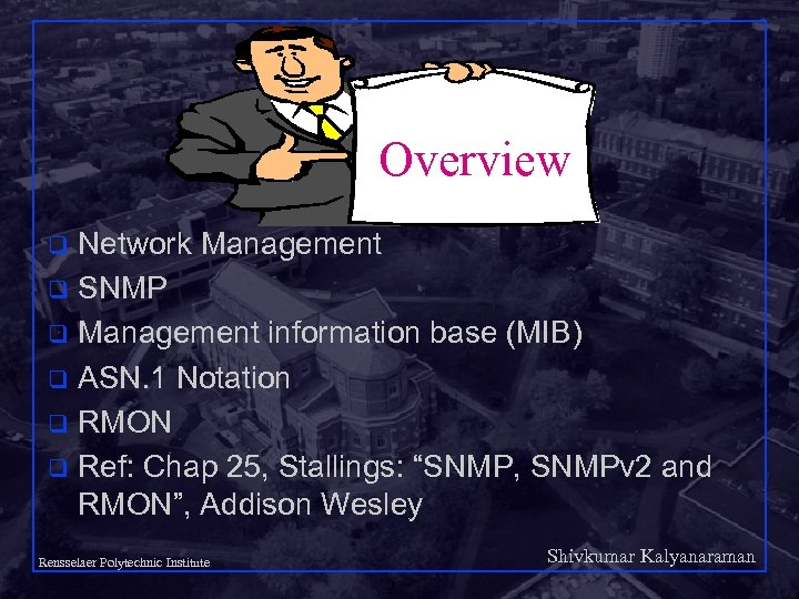 Overview Network Management q SNMP q Management information base (MIB) q ASN. 1 Notation