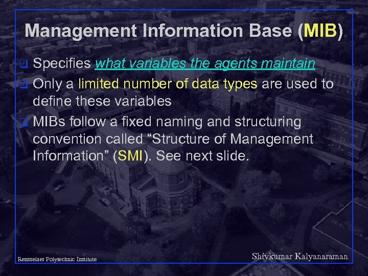 Management Information Base (MIB) Specifies what variables the agents maintain q Only a limited