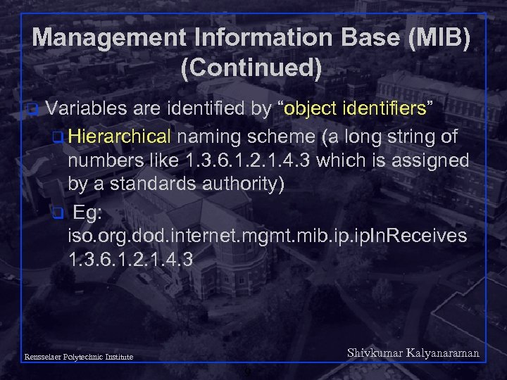 Management Information Base (MIB) (Continued) q Variables are identified by “object identifiers” q Hierarchical