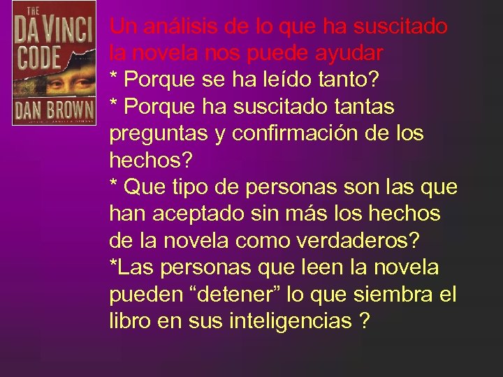 Un análisis de lo que ha suscitado la novela nos puede ayudar * Porque