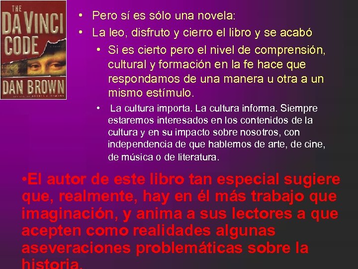  • Pero sí es sólo una novela: • La leo, disfruto y cierro