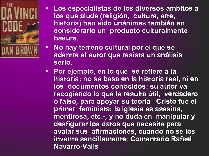  • Los especialistas de los diversos ámbitos a los que alude (religión, cultura,