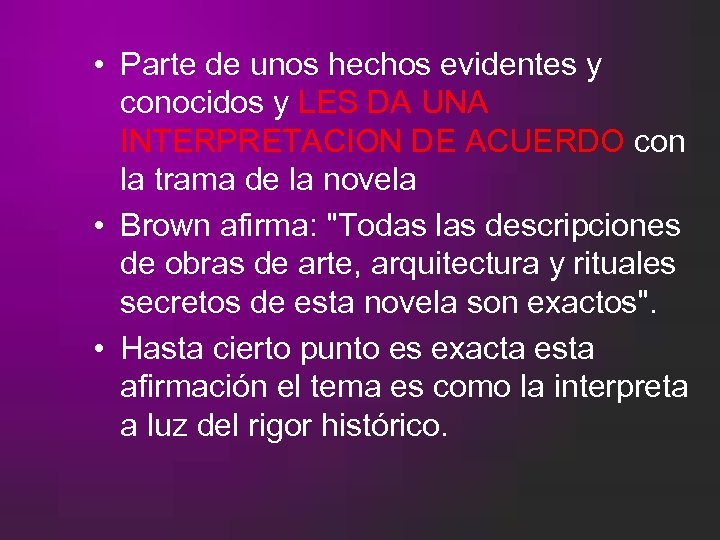  • Parte de unos hechos evidentes y conocidos y LES DA UNA INTERPRETACION