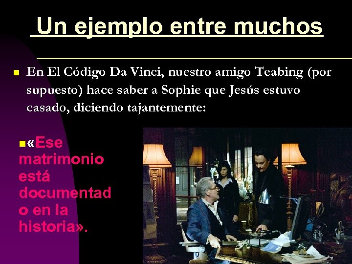  Un ejemplo entre muchos n En El Código Da Vinci, nuestro amigo Teabing