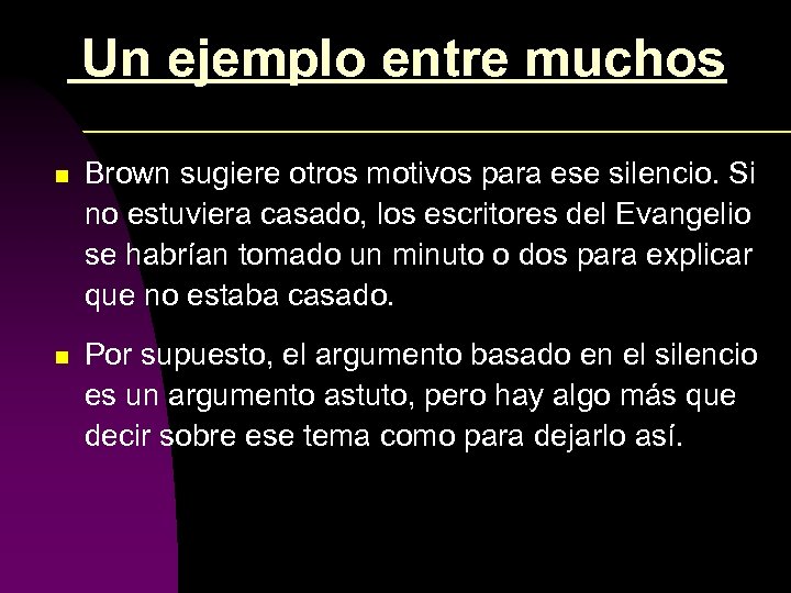  Un ejemplo entre muchos n Brown sugiere otros motivos para ese silencio. Si