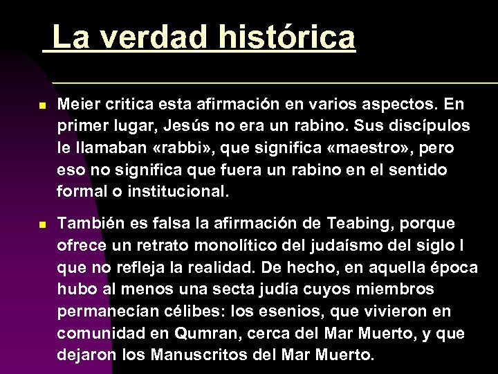  La verdad histórica n Meier critica esta afirmación en varios aspectos. En primer